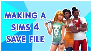 Making a Sims 4 Save File [upl. by Eanom598]