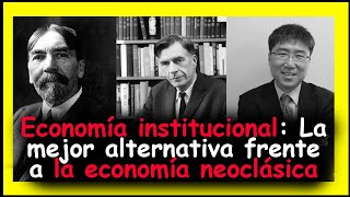 Economía institucional La mejor alternativa frente a la economía neoclásica [upl. by Goldston]