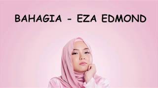 Eza Edmond  Bahagia Lyrics [upl. by Eivol]