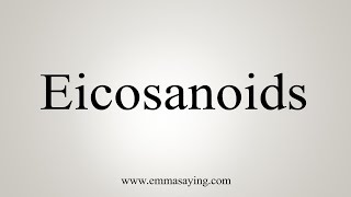 How To Say Eicosanoids [upl. by Adnerb]