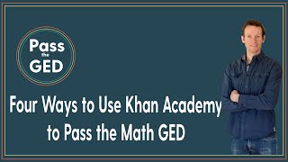 4 Ways to Use Khan Academy for the Math GED [upl. by Wallraff87]