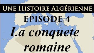 Histoire d Algérie  ep4  La conquête romaine  تاريخ الجزائر [upl. by Tomchay]