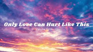 Only Love Can Hurt Like This  Paloma Faith Lyrics [upl. by Aineles717]