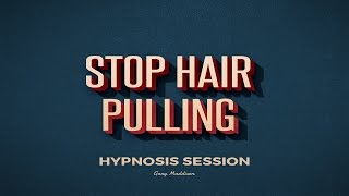 Trichotillomania Stop Pulling Your Hair Out Hypnosis Session [upl. by Atis]