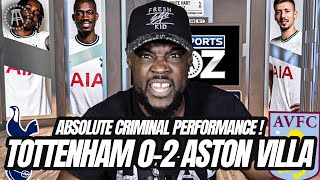 ABSOLUTE CRIMINAL PERFORMANCE WE ARE GARBAGE Tottenham 02 Aston Villa EXPRESSIONS REACTS [upl. by Whit]