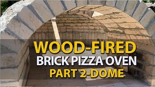 Ep 2  Wood Fired Brick Pizza Oven  DOME  DIY  How to Build [upl. by Udela946]