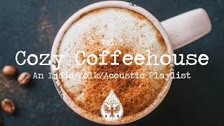 Cozy Coffeehouse ☕  An IndieFolkAcoustic Playlist  Vol 3 [upl. by Laux]