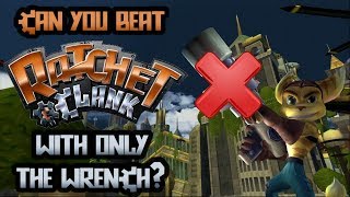 VG Myths  Can You Beat Ratchet amp Clank With Only The Wrench [upl. by Jany]