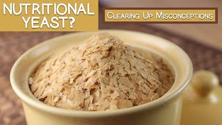 What is Nutritional Yeast Clearing Up Some Misconceptions [upl. by Elacsap]