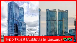 Top 5 Tallest Buildings In Tanzania [upl. by Feldman]