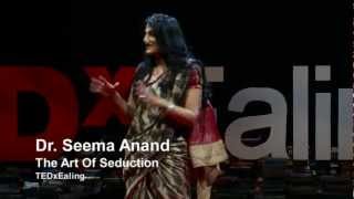 The art of seduction  Seema Anand  TEDxEaling [upl. by Iblok171]