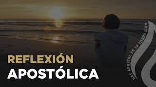 Reflexión Apostólica  LLDM [upl. by Jaclyn]