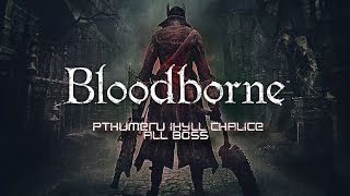 Bloodborne Pthumeru Ihyll Chalice All Boss  1080p [upl. by Horsey927]