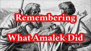 Remembering What Amalek Did in the Way [upl. by Vergos]