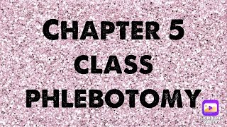 Chapter 5 Class Phlebotomy [upl. by Hepza239]