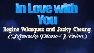 IN LOVE WITH YOU  Regine Velasquez amp Jacky Cheung KARAOKE PIANO VERSION [upl. by Ailam]