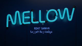 Mellow  Rohit Shakya X Sajjan Raj Vaidya Lyrics Video [upl. by Ytinav]