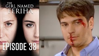 The Girl Named Feriha  Episode 38 [upl. by Aicek370]