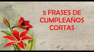 5 Frases De Cumpleaños Cortas Para Dedicar Feliz Cumpleaños [upl. by Htidra921]