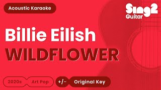 Billie Eilish  WILDFLOWER Acoustic Karaoke [upl. by Nauaj940]