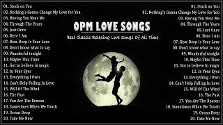 Best OPM Love Songs Medley  Non Stop Old Song Sweet Memories 80s 90s  Oldies But Goodies [upl. by Odnarb]