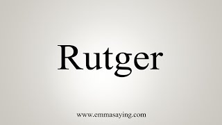 How To Say Rutger [upl. by Zenda]