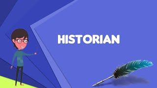 What is Historian Explain Historian Define Historian Meaning of Historian [upl. by Yttiy]