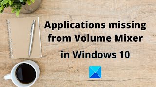 Applications missing from Volume Mixer in Windows 10 [upl. by Ennaehr700]