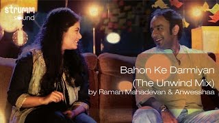 Bahon Ke Darmiyan The Unwind Mix by Raman Mahadevan amp Anwesshaa [upl. by Sperry608]