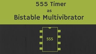 555 Timer as Bistable Multivibrator Explained [upl. by Hofstetter]