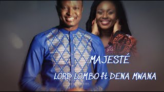 “MAJESTÉ” LORD LOMBO ft DENA MWANA Official lyrics video [upl. by Asecnarf]