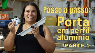 COMO FAZER PORTA DE ALUMINIO COM VIDRO  PARTE 1 [upl. by Cavill]