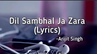 Dil Sambhal Ja Zara Lyrics 🎵  Arijit Singh  Murder 2  Sandesh Lyrical [upl. by Nnaeus]