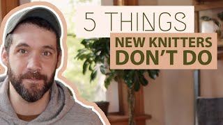 5 Things BEGINNER KNITTERS DONT DO That Experienced Knitters DO [upl. by Esmond285]