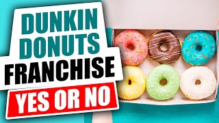 Dunkin Donuts Franchise Cost Earnings and Review [upl. by Saidel]