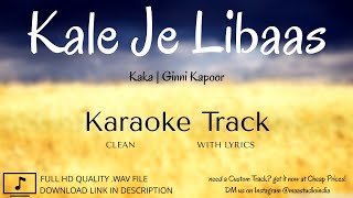 Kale Je Libaas  Clean Lyrical Karaoke  Kaka  Ginny Kapoor  MAA Studio [upl. by Olenka]