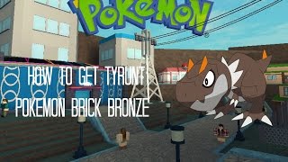 Roblox  Pokemon Brick Bronze  How to get Tyrunt [upl. by Umberto]