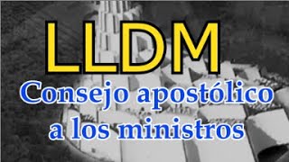 LLDM consejo apostólico a los ministros [upl. by Siulegroj]