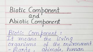 Biotic Component and Abiotic Component [upl. by Lunseth124]