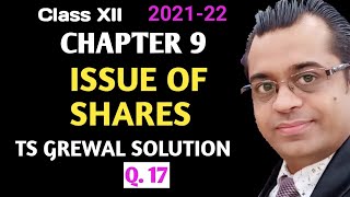 Issue of Shares  Class 12  Chapter 9  Question 17  TS Grewal Volume 2 solution [upl. by Llerred]