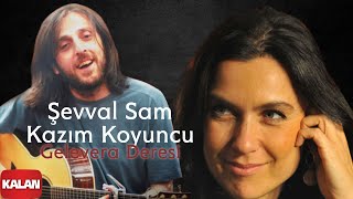 Şevval Sam amp Kazım Koyuncu  Gelevera Deresi  Karadeniz © 2008 Kalan Müzik [upl. by Dugaid]