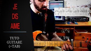 Je Dis Aime  tutoriel guitare détaillé TAB [upl. by Rettig]