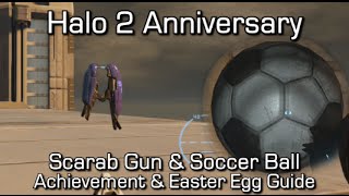 Halo 2 Anniversary  Scarab Gun amp Soccer Ball  Achievement amp Easter Egg Guide [upl. by Hadnama761]