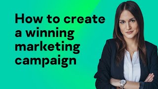 How to create a winning marketing campaign [upl. by Slein883]