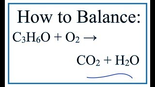 How to Balance C3H6O  O2  CO2  H2O C3H6O is sometimes written CH3COCH3 [upl. by Franz894]