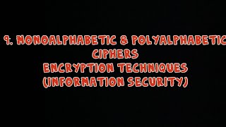 9 Monoalphabetic Ciphers amp Polyalphabetic Ciphers  Encryption Techniques  Information Security [upl. by Nigel]