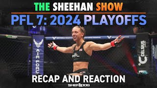 The Sheehan Show PFL Playoffs 7 Review [upl. by Faustina]