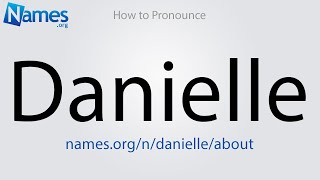 How to Pronounce Danielle [upl. by Auot]