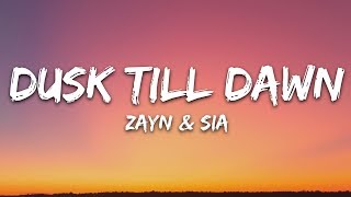 ZAYN amp Sia  Dusk Till Dawn Lyrics [upl. by Cooe792]