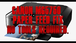 Canon Printer MG5750 Paper Feed Fix No tools required  2024 [upl. by Katrinka]